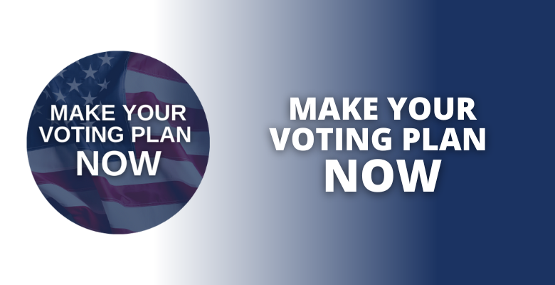 Make your voting plan now